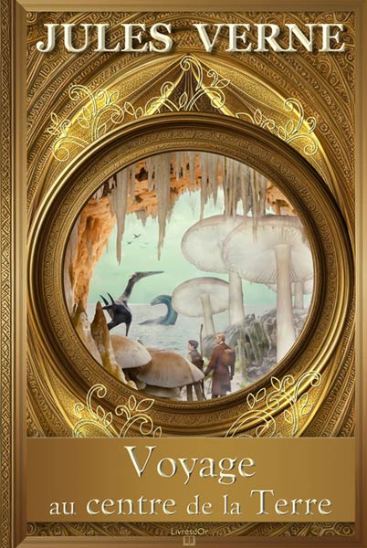 Voyage au centre de la Terre de Jules Verne - la couverture du livre aux éditions LivresDor montrant des explorateurs découvrant des dinosaures et des champignons géants dans une grotte Voyage au centre de la Terre de Jules Verne : couverture du livre aux éditions LivresDor, montrant des explorateurs découvrant des dinosaures et des champignons géants dans une grotte s'ouvrant sur une mer intérieure de la Terre creuse.